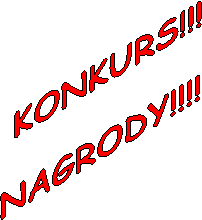  KONKURS!!!

NAGRODY!!!!